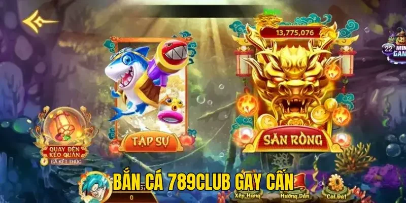 Trang Chủ 22 Bắn Cá 789Club gay cấn