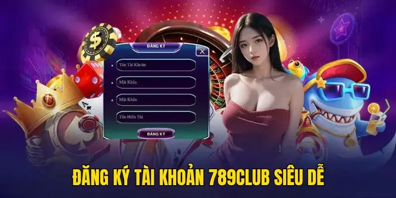 Trang Chủ 24 Đăng ký tài khoản 789Club siêu dễ